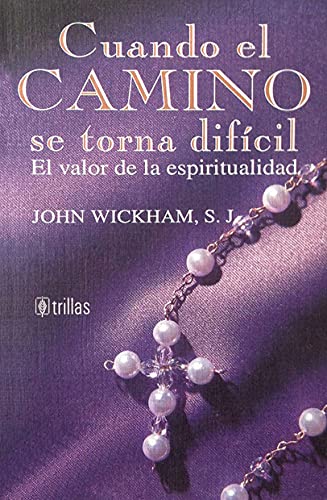 Imagen de archivo de CUANDO EL CAMINO SE TORNA DIFCIL, EL VALOR DE LA ESPIRITUALIDAD [Paperback] . a la venta por Iridium_Books