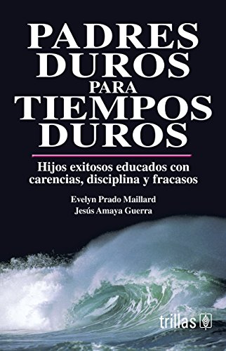 Stock image for Padres duros para tiempos duros/ Tough Parenting for Tough Times (Spanish Edition) for sale by Books of the Smoky Mountains