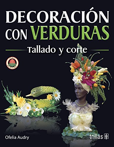 Stock image for Decoracion Con Verduras: Tallado y CoOfelia Audry; Audry, Ofelia for sale by Iridium_Books