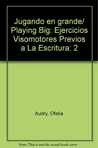 Stock image for Jugando en grande/ Playing Big: Ejercicios Visomotores Previos a La Escritura. for sale by Iridium_Books
