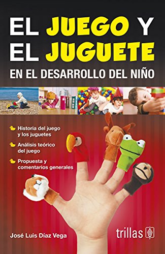 EL JUEGO Y EL JUGUETE EN EL DESARROLLO DEL NIÑO [Paperback] by DIAZ VEGA, JOS.