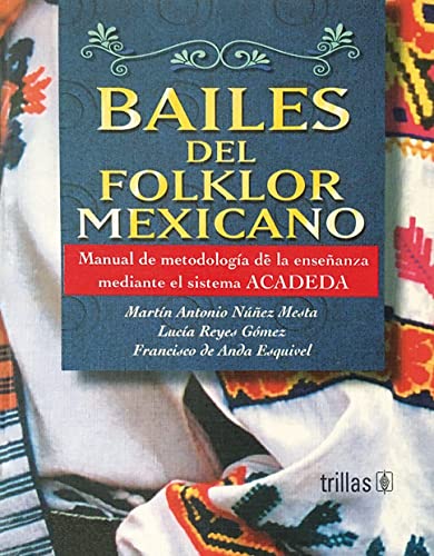 9789682457951: Bailes del folklor mexicano / Mexican Folk Dances: Metodologia de la ensenanza mediante el sistema ACADEDA / Teaching Methodology through the system ACADEDA