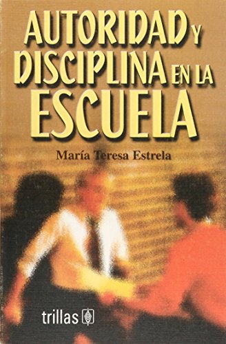 Imagen de archivo de AUTORIDAD Y DISCIPLINA EN LA ESCUELA [Paperback] by MARIA TERESA ESTRELA a la venta por Iridium_Books