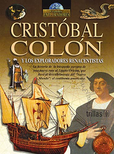 Stock image for Cristobal Colon y los exploradores renacentistas: La historia de la busqueda europea de una nueva ruta al lejano Oriente, que llevo al descubrimiento . (Grandes Exploradores) (Spanish Edition) for sale by Ergodebooks