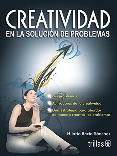Stock image for CREATIVIDAD EN LA SOLUCIN DE PROBLEMAS [Paperback] by RECIO SANCHEZ, HILARIO for sale by Iridium_Books