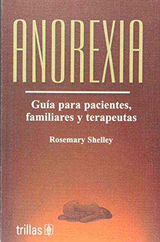 9789682460203: Anorexia / Anorexics on Anorexia: Guia para pacientes, familiares y terapeutas / Guide for Patients, Family and Therapists (Spanish Edition)