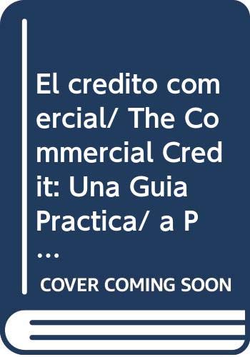 Imagen de archivo de El credito comercial/ The Commercial Credit: Una Guia Practica/ a Practice Gu. a la venta por Iridium_Books