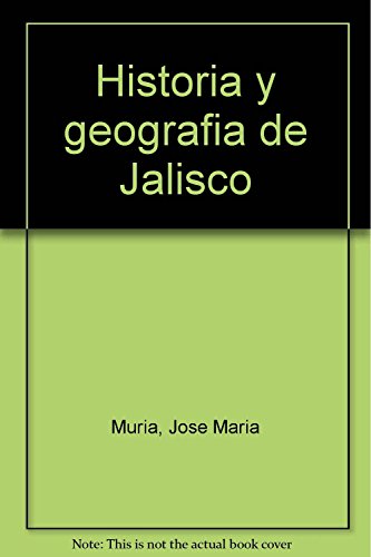 Stock image for Historia y geografia de Jalisco (Spanish Edition) for sale by Better World Books