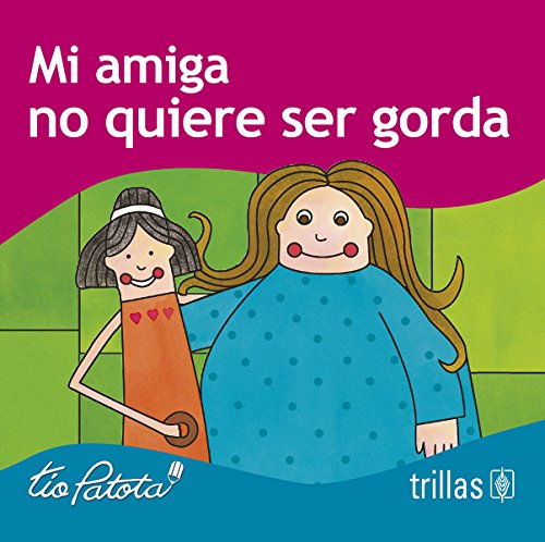 Imagen de archivo de Mi amiga no quiere ser gorda/ My Friend Doesn't Want to be Fat (Los Problemas. a la venta por Iridium_Books