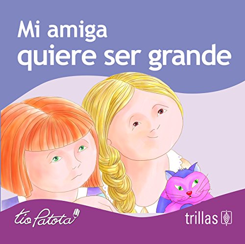 Stock image for Mi amiga quiere ser grande/ My Friend Wants to be Big (Los Problemas De Mi Am. for sale by Iridium_Books