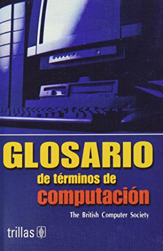 Imagen de archivo de Glosario de terminos de computacion/ Glossary of Computer Terms (Spanish Edition) a la venta por Mispah books