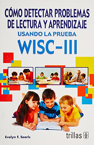 Imagen de archivo de Como Detectar Problemas De Lectura y aprendizaje usando la prueba WISC-III/How to Detect Reading and Learning Disabilities Using the WISC-III (Spanish Edition) a la venta por Ergodebooks