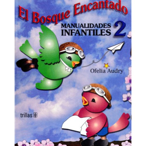 Stock image for El bosque encantado/ Enchanted Forest: Manualidades Infantiles/ Children's Cr. for sale by Iridium_Books