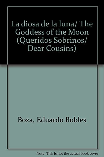 Imagen de archivo de La diosa de la luna/ The Goddess of the Moon (Queridos Sobrinos/ Dear Cousins. a la venta por Iridium_Books