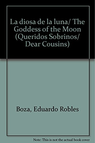 Stock image for La diosa de la luna/ The Goddess of the Moon (Queridos Sobrinos/ Dear Cousins. for sale by Iridium_Books