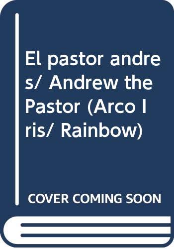Stock image for El pastor andres/ Andrew the Pastor (Arco Iris/ Rainbow) (Spanish for sale by Hawking Books