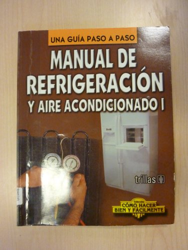 9789682467295: Manual de refrigeracion y aire acondicionado/ Refrigeration and Air Conditioning Guide (Como hacer bien y facilmente/ How to Do it Right and Easy) (Spanish Edition)