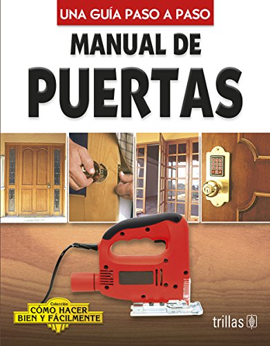 Imagen de archivo de Manual de puertas (Una guia paso a paso/ Coleccion como hacer bien y facilmente) (Spanish Edition) a la venta por ThriftBooks-Dallas