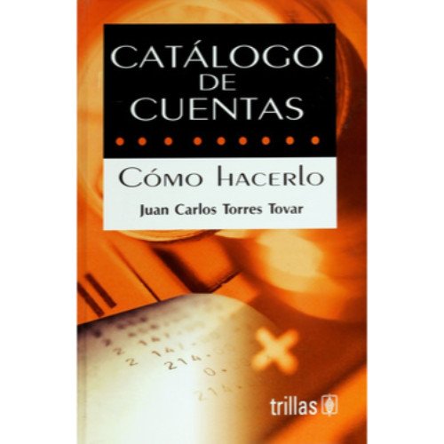 Imagen de archivo de Catalogo de cuentas/ Catalog of Accounts: Camo Hacerlo/ How to Do It (Spanish Edition) a la venta por Books Unplugged