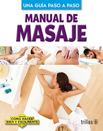 Beispielbild fr Manual de masaje / Massage Manual: Una guia paso a paso / Step by Step Guide . zum Verkauf von Iridium_Books