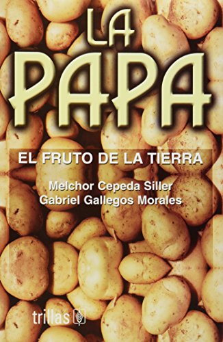 Imagen de archivo de La papa/ The Potatoes: El Fruto De La Tierra/ the Earth Fruit (Spanish Editio. a la venta por Iridium_Books