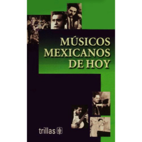 Beispielbild fr Musicos Mexicanos De Hoy (Spanish Edition) zum Verkauf von Better World Books