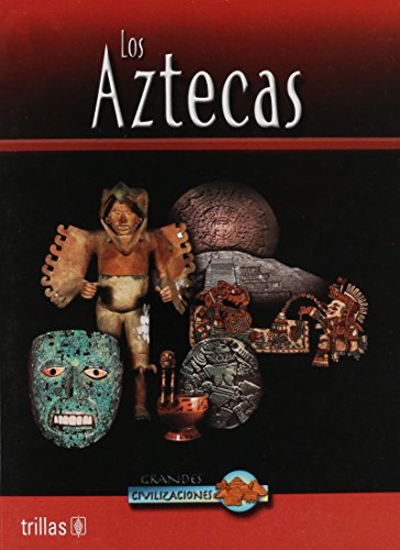 Los Aztecas / Aztec Life (Grandes Civilizaciones / Great Civilizations) (Spanish Edition) (9789682470615) by Clare, John D.