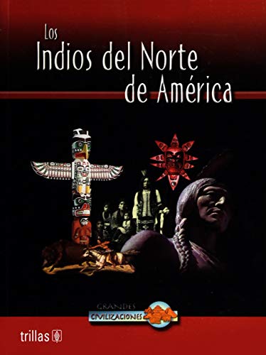 Stock image for Los Indios del Norte de America / North American Indian Life (Grandes Civiliz. for sale by Iridium_Books