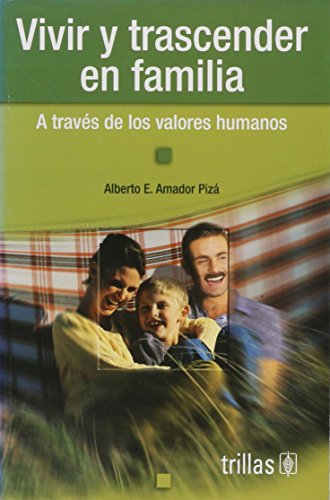 Imagen de archivo de Vivir y trascender en familia a traves de los valores humanos/ Transcend and . a la venta por Iridium_Books