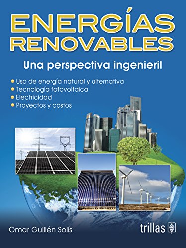 Imagen de archivo de Energias renovables/ Renewable energies: Una Perspectiva Ingenieril/ an Engineering Perspective (Spanish Edition) a la venta por Books Unplugged