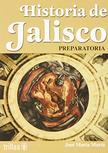 Imagen de archivo de Historia de Jalisco/ History of Jalisco: Preparatoria (Spanish Edition) by Mu. a la venta por Iridium_Books