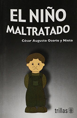 El nino maltratado/ The abused child (Spanish Edition) (9789682471605) by Y Nieto, Cesar Augusto Osorio