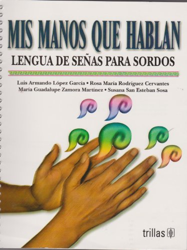9789682471629: Mis manos que hablan / My Hands that Talk: Lengua de senas para sordos / Sign Language for the Deaf (Spanish Edition)