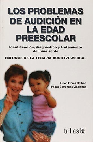 9789682473135: Los problemas de audicion en la edad preescolar/ The hearing impaired problems in the preschool age: Identificacion, diagnostico y tratamiento del ... Speech and hearing therapy (Spanish Edition)