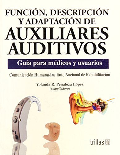 9789682473760: Funcion, Descripcion Y Adaptacion De Auxiliares Auditivos: Guia Para Medicos Y Usuarios