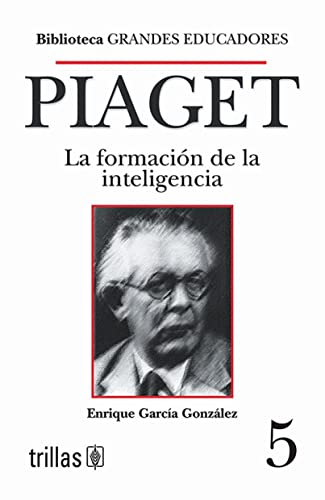 9789682474293: La formacion de la inteligencia/ Piaget: Intelligence Formation: Biblioteca grandes educadores/ Library Great Educators