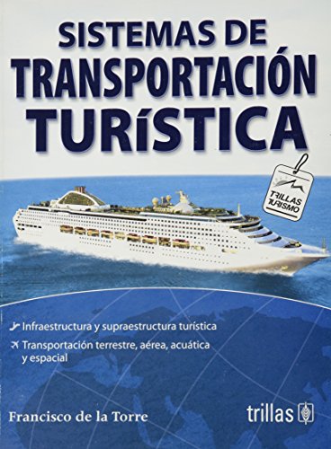 Sistemas De Transportacion Turistica/ Tourist Transportation Systems (Spanish Edition) (9789682474415) by Torre, Francisco De La
