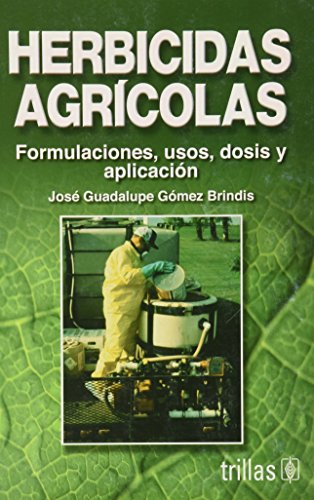 9789682474439: Herbicidas agricolas / Agricultural herbicides: Formulaciones, usos, dosis y aplicacion / Formulations, Uses, Dosage and Application