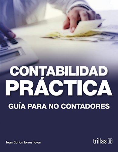 Imagen de archivo de Contabilidad practica / Practical Accounting: Guia Para No Contadores/ A Guide for Non Accountants (Spanish Edition) a la venta por Irish Booksellers