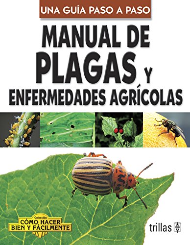 Stock image for Manual De Plagas Y Enfermedades Agricolas/ Pests And Agricultural Illness Guide (Como Hacer Bien Y Facilmente / How to do Well and Easily) (Spanish Edition) for sale by GF Books, Inc.