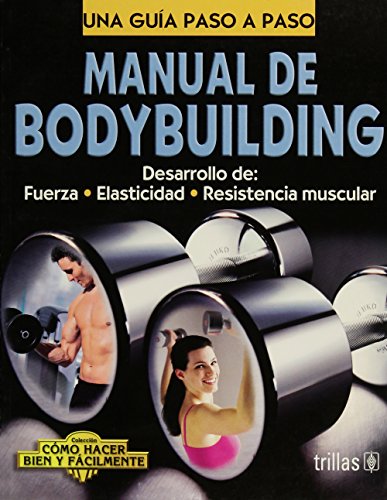 Beispielbild fr Manual De Bodybuilding / Bodybuilding Manual: Desarrollo De: Fuerza - Elasticidad - Resistencia Muscular (Spanish Edition) zum Verkauf von Better World Books