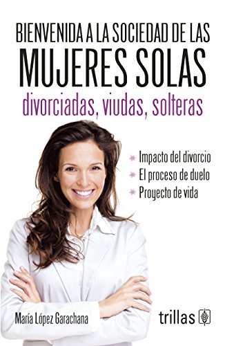 9789682475252: Bienvenida a la sociedad de las mujeres solas/ Welcome to the society of single women: Divorciadas, viudas, solteras/ Divorced, widowed, single (Spanish Edition)