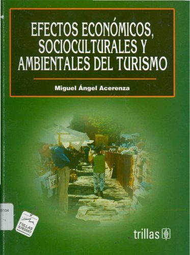 Imagen de archivo de Efectos Economicos Socioculturales Y Ambientales Del Turismo/ Social Culture . a la venta por Iridium_Books