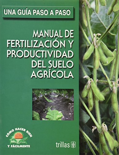 9789682475344: Manual de fertilizacion y productividad del suelo agricola/ Fertilization and Production Guide of Soil Irrigation: Como Hacer Bien Y Facilmente, Una ... to Do It Good and Easy, a Step by Step Guide