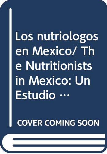 Beispielbild fr Los nutriologos en Mexico/ The Nutritionists in Mexico: Un Estudio De Mercado Laboral/ a Study of Labor Market zum Verkauf von Ammareal