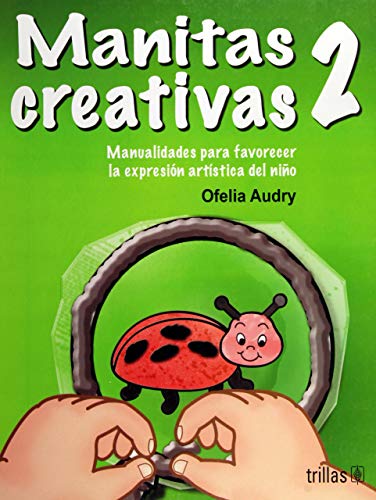 Stock image for Manitas creativas / Little Creative Hands: Manualidades para favorecer la exp. for sale by Iridium_Books