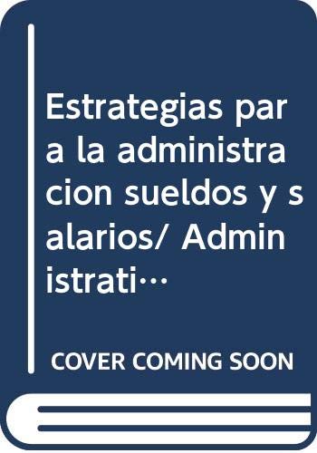 Beispielbild fr Estrategias para la administracion sueldos y salarios/ Administration Strateg. zum Verkauf von Iridium_Books