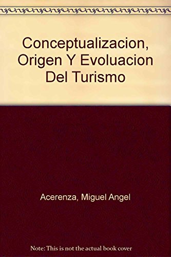 Imagen de archivo de Conceptualizacion, Origen Y Evoluacion Del Turismo (Spanish Edition) [Paperba. a la venta por Iridium_Books