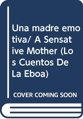 Imagen de archivo de Una madre emotiva/ A Sensative MotherLobaton De Chavez, Eva a la venta por Iridium_Books