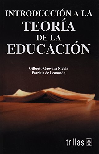Introduccion a la teoria de la educacion/ Introduction to Education Theory (Spanish Edition) (9789682476679) by Niebla, Gilberto Guevara